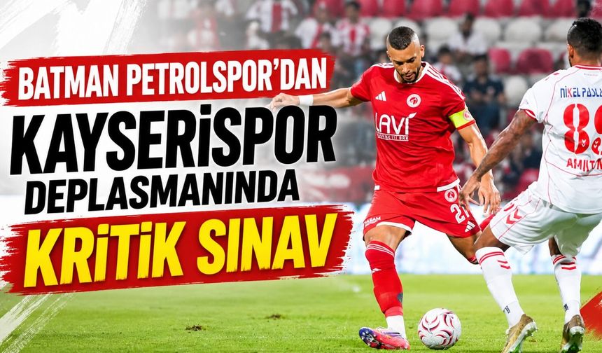 Batman Petrolspor’dan Kayserispor deplasmanında kritik sınav