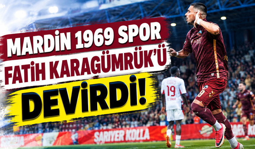 Mardin 1969 Spor Fatih Karagümrük’ü devirdi