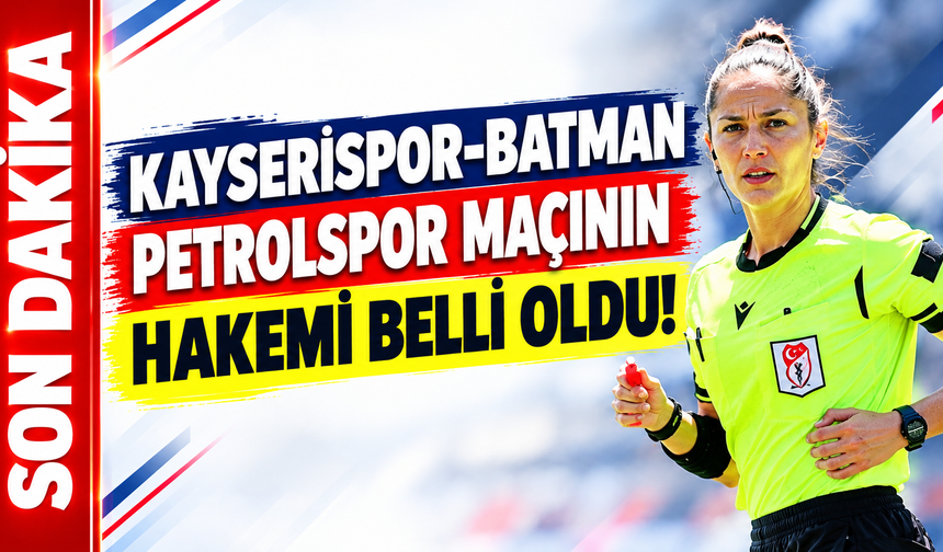 Kayserispor-Batman Petrolspor maçının hakemi belli oldu!