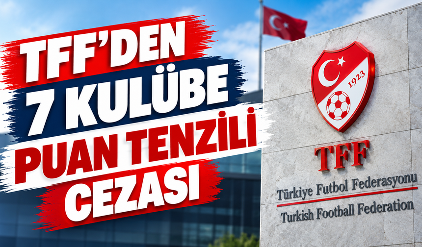 TFF’den 7 kulübe puan tenzili cezası